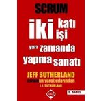 Scrum - İki Katı İşi Yarı Zamanda Yapma Sanatı - Jeff Sutherland