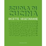 Scuola di cucina. Ricette vegetariane (Sapori e fantasia)