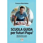 Scuola guida per futuri papa'.: Manuale pratico su come prepararsi senza perdersi.
