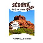 SÉDONA Guide de voyage 2024-2025: Découvrez les principales attractions, les aventures en plein air, les sites Vortex et les joyaux cachés.