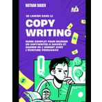 Se Lancer dans le Copywriting en 2025 : Guide Complet pour Devenir un Copywriter à Succès et Gagner de l’Argent avec l’Écriture Persuasive