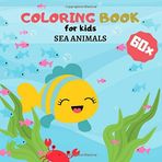 SEA ANIMALS: Coloring Book For Kids