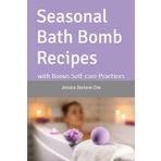 Seasonal Bath Bomb Recipes: with Bonus Self-care Practices
