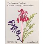 Seasonal Gardener : Creative Planting Combinations - Anna Pavord