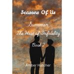 Seasons Of Us: Summer: The Heat of Infidelity