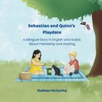 Sebastian and Quinn's Playdate: A Bilingual Story in English and Arabic About Friendship and Sharing