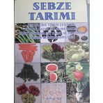 SEBZE TARIMI - Sebzelerin Tohum Çeşitleri, Toprak Hazırlığı, Ekimi, Bakımı, Zirayi Mücadelesi, Hasat ve Ekonomik Yönden Değerlendirilmesi
