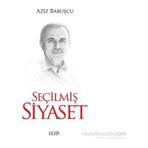 Seçilmiş Siyaset - Aziz Babuşcu