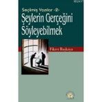Seçilmiş Yazılar-2 Şeylerin Gerçeğini Söyleyebilmek! - Fikret Başkaya
