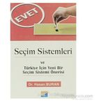 SEÇİM SISTEMLERI VE TÜRKİYE İÇİN YENI BIR SEÇİM SISTEMI ÖNERİSİ - HASAN BURAN