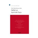 Seçkin Türk Ceza Kanunu'nda Nefret ve Ayrımcılık Suçu - Ceza Hukuku Monografileri Gökçe Serim Çiçek 2021/01 - yok - Beyaz