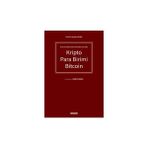 Seçkin Türk Sermaye Piyasası Hukuku Açısından Kripto Para Birimi Bitcoin Prof. Dr. Asuman Yılmaz 2. Baskı, Ocak 2023 - yok - Beyaz