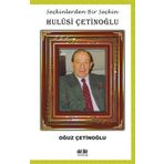 Seçkinlerden Bir Seçkin: Hulûsi Çetinoğlu - Oğuz Çetinoğlu