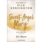Secret-Angel Mary - Aus Liebe zum Leben: Band 1: Müssens