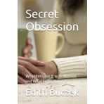 Secret Obsession: Why Men Lose It with Women and What to Do About It,