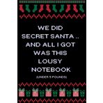 Secret Santa Notebook Gift Under 5 Pounds: Humorous Present for Women, Men, and Work Colleagues