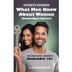 Secrets Exposed - What Men Know about Women (Unabridged Edition): Includes Secret Addendum: Husbandry 101