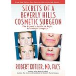 Secrets of a Beverly Hills Cosmetic Surgeon: The Expert's Guide to Safe, Successful Surgery by Robert Kotler (2003) Gebundene Ausgabe
