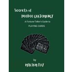 Secrets of Hoodoo Cartomancy: A Fortune-Teller’s Guide to Playing Cards (Hoodoo Crossroads Series, Band 1)