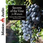 Secrets of the Vine for Women: Breaking Through to Abundance
