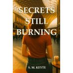 Secrets Still Burning: A Steamy, Sun-Drenched Second-Chance Romance Full of Secrets, Heat, and Heartache (The Secret Series, Band 2)