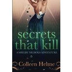 Secrets That Kill: A Shelby Nichols Adventure by Colleen Helme (2013-03-10)