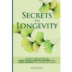 Secrets to Longevity: A holistic Guide Integrating Family History, Nutrition, Movement, and Mental Wellness For a Thriving Health Span