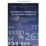 Secuencias numéricas de Grigori Grabovoi: Tu manual práctico para pilotar la realidad y transformar la vida cotidiana