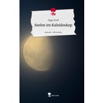Seelen im Kaleidoskop. Life is a Story - story.one
