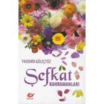 Şefkat Kahramanları Yasemin Güleçyüz Yeni Asya Neşriyat - Yeni Kitap