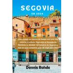 SEGOVIA EN 2024: Una ciudad de cuento de hadas con una rica historia y cultura. Descubre el Acueducto Romano, el Alcázar, la Catedral de Segovia y más en esta completa guía de viaje para 2024