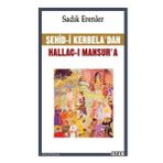 Şehid-i Kerbela'dan Hallac-I Mansur'a - Sadık Erenler
