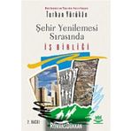 ŞEHİR YENILEMESI SIRASINDA İŞ BİRLİĞİ - TURHAN YÖRÜKAN