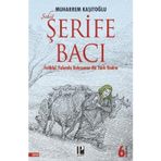 Şehit Şerife Bacı - İstiklal Yolunda Kahraman Bir Türk Kadını