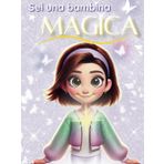 Sei una bambina Magica: storie ispiratrici e interattive su fiducia in sé, coraggio, forza interiore e gentilezza. Per creare un futuro senza limiti.