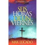 Seis horas de un viernes by Max Lucado (1998-12-29)