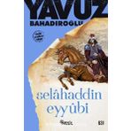 Selahaddin Eyyubi - Yavuz Bahadıroğlu