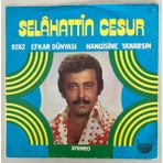 Selahattin Cesur Efkar Dünyası - Hangisine Yanaşırsın 45 Lik Plak (Orjinal Dönem Baskı 2.el Plak)