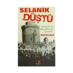 SELANIK DÜŞTÜ SELANIK'IN KAYBEDİLİŞ ÖYKÜSÜ - MUSTAFA BALCI