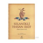 SELANIKLI HASAN AKIF (AKIF EL-MEVLEVI) - İ. GÜVEN KAYA