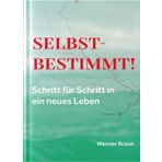 Selbstbestimmt – Schritt für Schritt in ein neues Leben