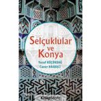 Selçuklular ve Konya - Yusuf Küçükdağ Caner Arabacı