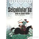 SELÇUKLULAR'DA ORDU VE ASKERI KÜLTÜR - SALIM KOCA