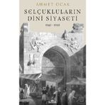 Selçukluların Dini Siyaseti 1040-1092 - Dr. Ahmet Ocak