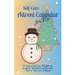 Self-Care Advent Calendar for Me: 24 Days of Self-Love, Mindfulness, Gratitude, Relaxation and Serenity | Time to Take Care of Myself