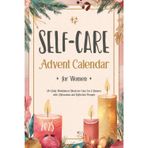 Self-Care Advent Calendar for Women 2025: 24+1 Daily Mindfulness Rituals for Calm, Joy & Balance with Affirmations and Reflection Prompts