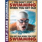 Self Care Journal: swimming man dont get old Invest few minutes daily to Physical, Mental and Emotional Health Planner, To Do Tracker Notebook, to ... Cultivate Well-Being, and Achieve Your Goals