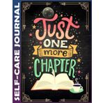 Self-care Journal: Writer Just One More Chapter Invest few minutes daily to Physical, Mental and Emotional Health Planner, To Do List Daily Task ... Time Management Notebook 110 Pages Undated