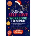 Self Love Workbook for Women: Advent Calendar – Your 24-Day Journey to Self-Worth, Self-Care, and Self-Compassion with Daily 5-Minute Exercises and Reflections
