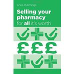 Selling Your Pharmacy for All it's Worth: The Guide to Selling Your Community Pharmacy Business by Anne Hutchings (2015-01-09)